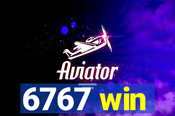 6767 win